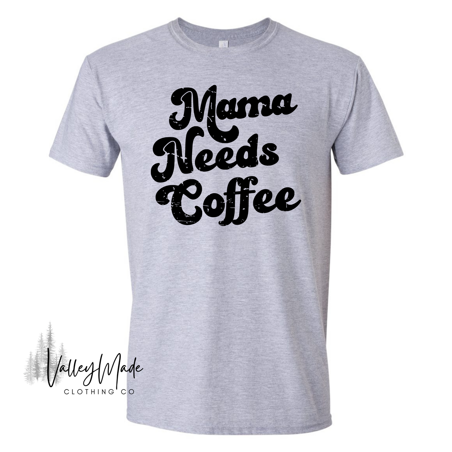 Mama Needs Coffee-Tee