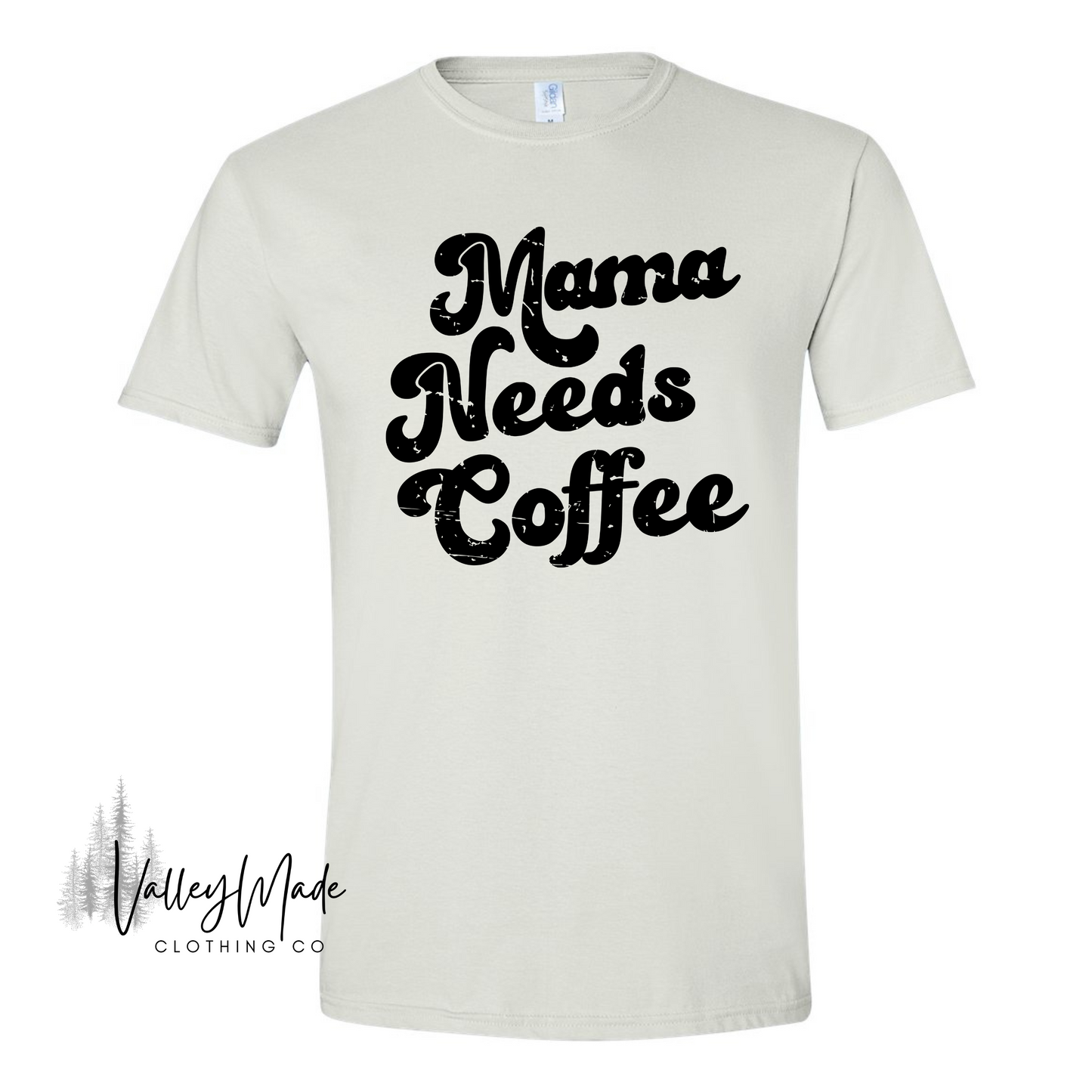 Mama Needs Coffee-Tee