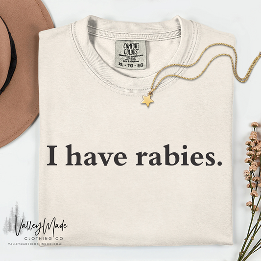 I Have Rabies - Tee